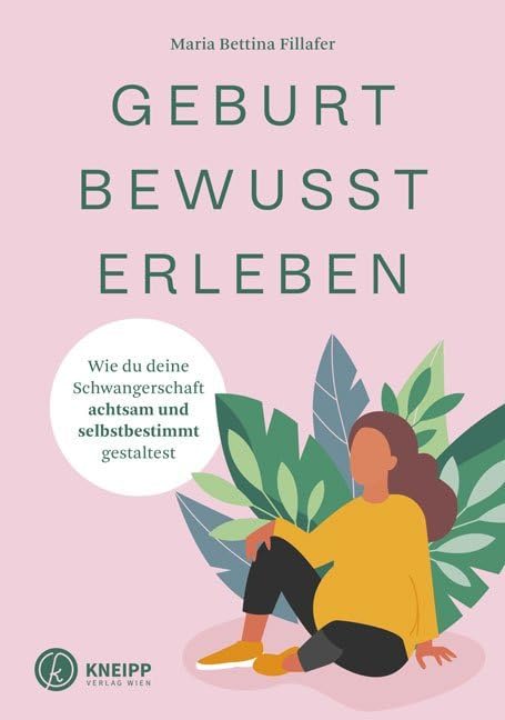 Geburt bewusst erleben: Wie du deine Schwangerschaft achtsam und selbstbestimmt gestaltest Medicine