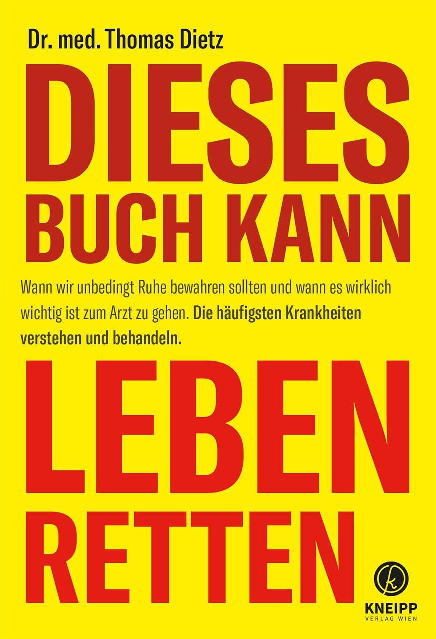 Dieses Buch kann leben retten: Wann wir unbedingt Ruhe bewahren sollten und wann es wirklich wichtig ist zum Arzt zu gehen. Die häufigsten Krankheiten verstehen und behandeln. Health, Nutrition & Fitness