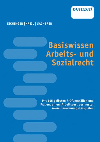 Basiswissen Arbeits- und Sozialrecht: Mit 145 gelösten Prüfungsfällen und Fragen, einem Arbeitsvertragsmuster sowie Berechnungsbeispielen Law