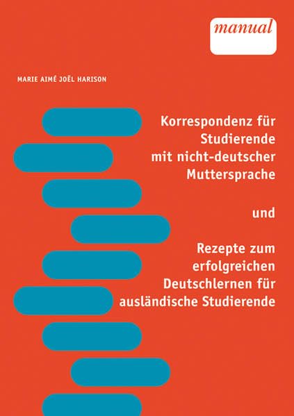 Korrespondenz für Studierende mit nicht-deutscher Muttersprache und Rezepte zum erfolgreichen Deutschlernen für ausländische Studierende book