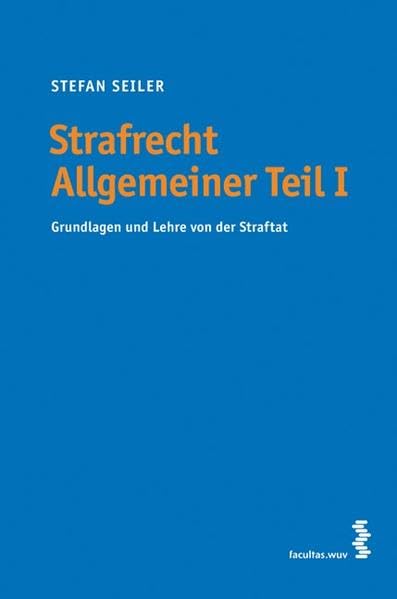 Strafrecht Allgemeiner Teil I: Grundlagen und Lehre von der Straftat Law