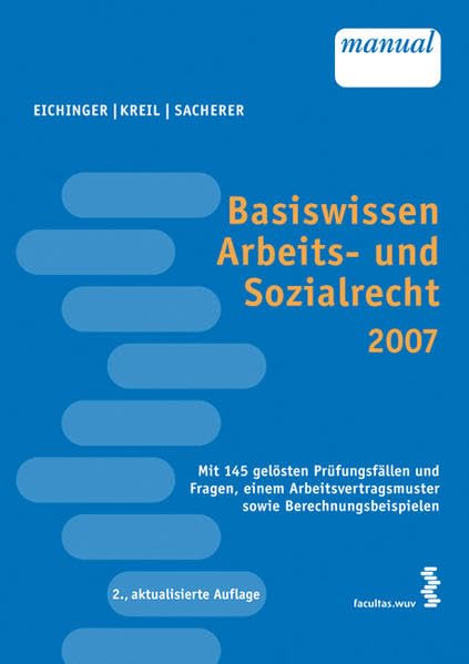 Basiswissen Arbeits- und Sozialrecht: Mit 145 gelösten Prüfungsfällen und Fragen, einem Arbeitsvertragsmuster sowie Berechnungsbeispielen Law