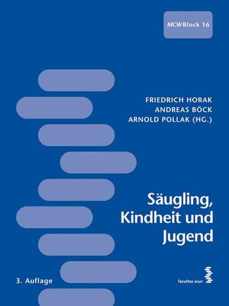 Säugling, Kindheit und Jugend: Arbeitsbuch Medizin Curriculum Wien - Block 16 Medicine
