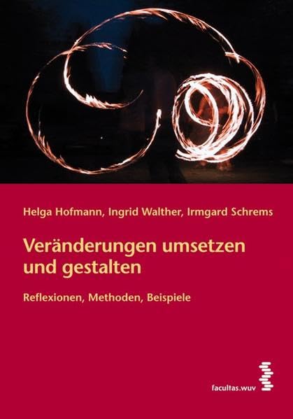 Veränderungen umsetzen und gestalten. Reflexionen, Methoden, Beispiele Business, Finance & Career