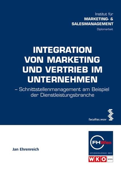 Integration von Marketing und Vertrieb im Unternehmen: - Schnittstellenmanagement am Beispiel der Dienstleistungsbranche (Schriftenreihe der FHWien-Studiengänge der WKW) Law