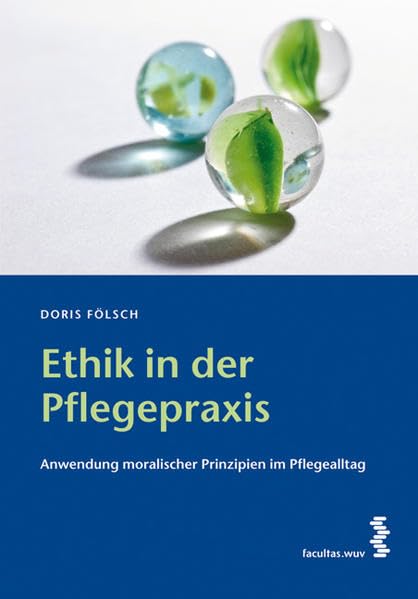Ethik in der Pflegepraxis: Anwendung moralischer Prinzipien auf den Pflegealltag Medicine