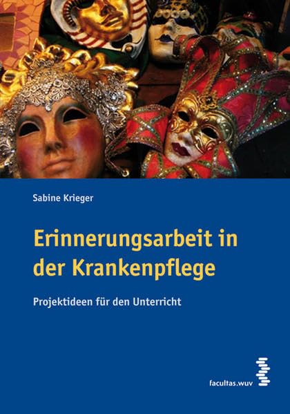 Erinnerungsarbeit in der Krankenpflege: Eine biografische Arbeitstechnik für Pflege und Ausbildung: Projektideen Medicine