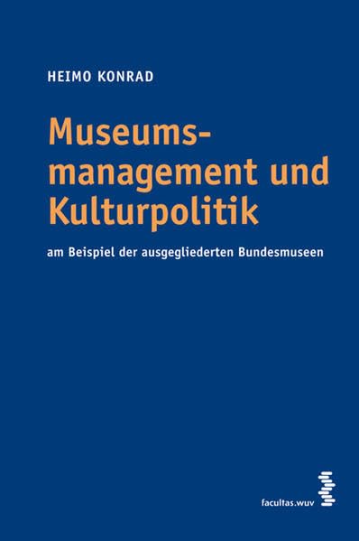 Museumsmanagement und Kulturpolitik: Am Beispiel der ausgegliederten Bundesmuseen Law