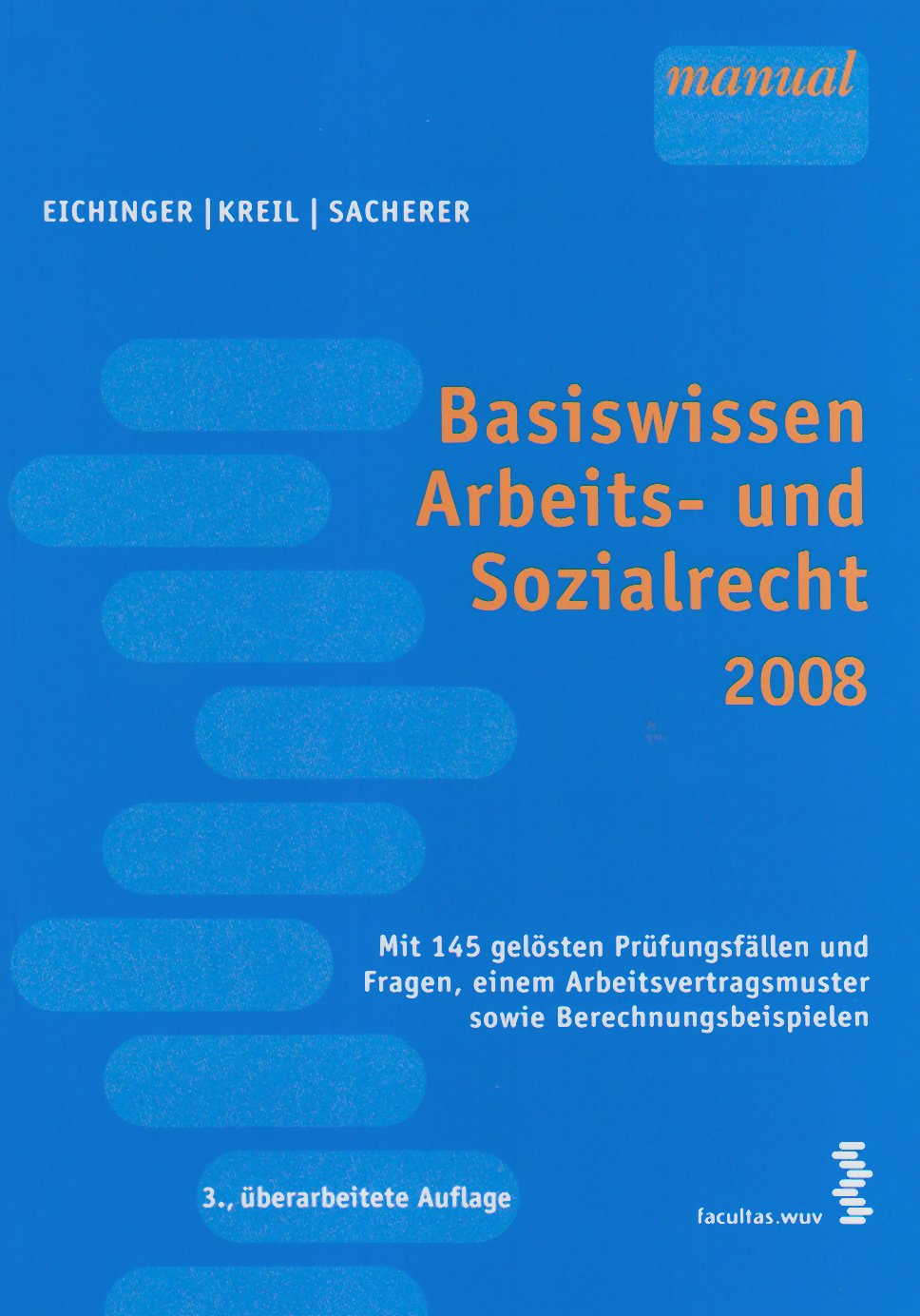 Basiswissen Arbeits- und Sozialrecht 2008: Mit 145 gelösten Prüfungsfällen udn Fragen, einem Arbeitsvertragsmuster sowie Berechnungsbeispielen Law