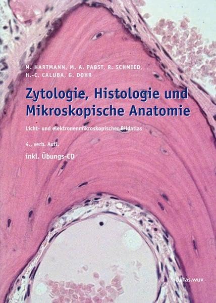 Zytologie, Histologie und Mikroskopische Anatomie: Licht- und elektronenmikroskopischer Bildatlas Medicine