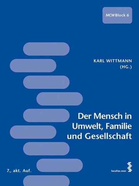 Der Mensch in Umwelt, Familie und Gesellschaft: Ein Lehr- und Arbeitsbuch für den ersten Studienabschnitt Medizin Medicine