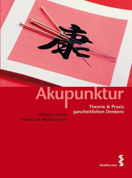 Akupunktur - Eine Regulationstherapie: Theorie und Praxis ganzheitlichen Denkens Medicine