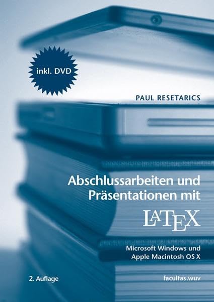 Abschlussarbeiten und Präsentationen mit LATEX: unter den Betriebsystemen Microsoft Windows und Apple Macintosh OS X Computer Science