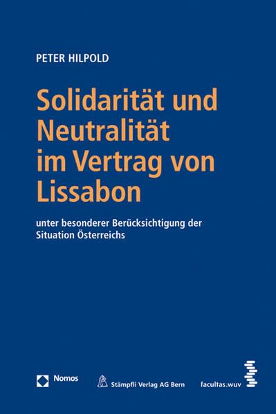 Solidarität und Neutralität im Vertrag von Lissabon: unter besonderer Berücksichtigung der Situation Österreichs Law