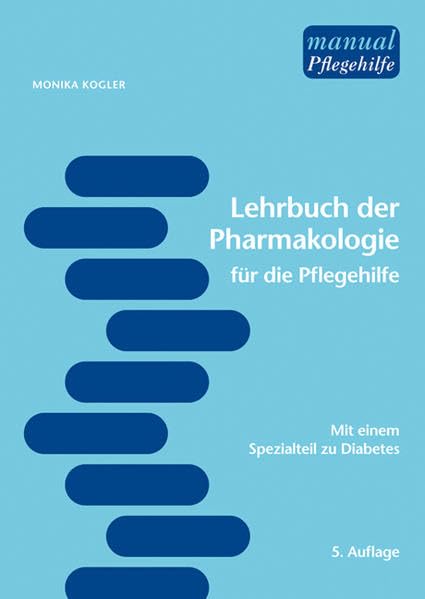 Lehrbuch der Pharmakologie für die Pflegehilfe. Mit einem Spezialteil zu Diabetes (manuals Pflegehilfe) Medicine