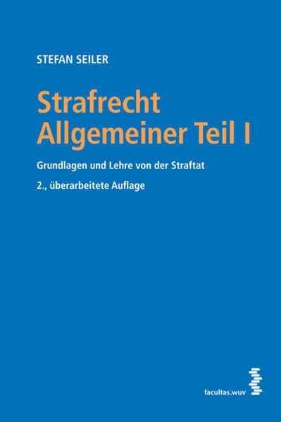 Strafrecht Allgemeiner Teil I: Grundlagen und Lehre von der Straftat (österr. Recht) Law