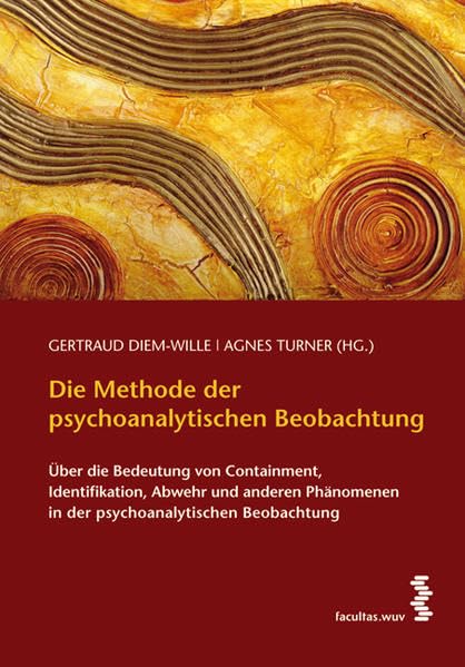 Die Methode der psychoanalytischen Beobachtung. Über die Bedeutung von Containment, Identifikation, Abwehr und anderen Phänomenen in der psychoanalytischen Beobachtung Film, Art & Culture