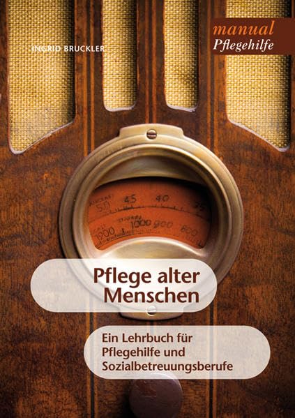 Pflege alter Menschen: Ein Lehrbuch für Pflegehilfe und Sozialbetreuungsberufe Medicine