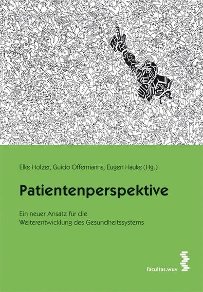 Patientenperspektive. Ein neuer Ansatz für die Weiterenwicklung des Gesundheitssystems: Ein neuer Ansatz für die Weiterentwicklung des Gesundheitssystems Medicine