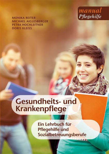 Gesundheits- und Krankenpflege: Ein Lehrbuch für Pflegehilfe und Sozialbetreuungsberufe (manuals Pflegehilfe) Medicine