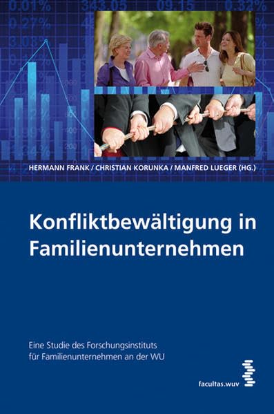 Konfliktbewältigung in Familienunternehmen. Eine Studie des Forschungsinstituts für Familienunternehmen an der Wirtschaftsuniversität Wien Law