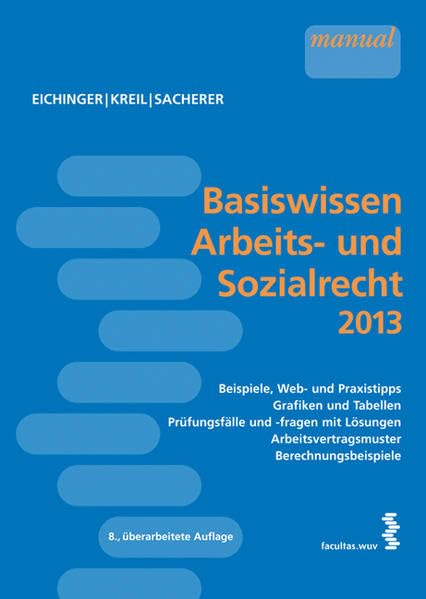 Basiswissen Arbeits- und Sozialrecht 2013: Mit Beispielen, Web- und Praxistipps, Grafiken und Tabellen, Prüfungsfällen und -fragen mit Lösungen, einem ... für arbeitsrechtliche Ansprüche. Law