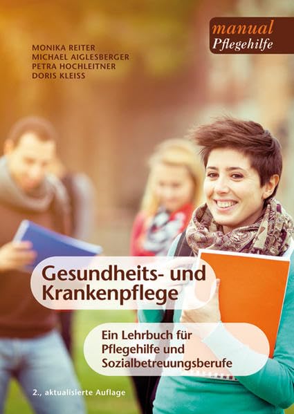 Gesundheits- und Krankenpflege: Ein Lehrbuch für Pflegehilfe und Sozialbetreuungsberufe (manuals Pflegehilfe) Medicine