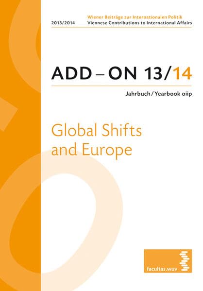 ADD-ON 13/14 Jahrbuch/Yearbook oiip: Global Shifts and Europe (Wiener Beiträge zur Internationalen Politik/Viennese Contributions to International Affairs) Law