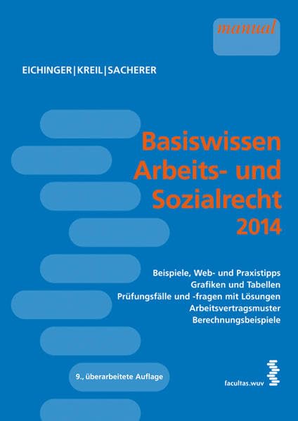 Basiswissen Arbeits- und Sozialrecht 2014: Stand 1.3.2014. Beispiele, Web- und Grafiktipps – Grafiken und Tabellen – Prüfungsfälle und –fragen mit ... Arbeitsvertragsmuster - Berechnungsbeispiele Law