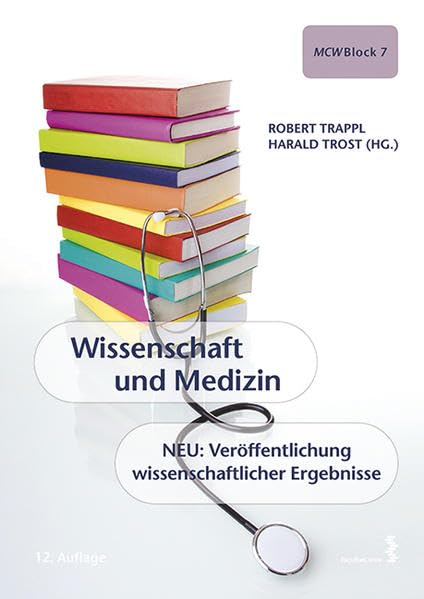 Wissenschaft und Medizin: Ein Lehrbuch für das erste Spezielle StudienModul (SSM1) MCW Block 7 Medicine