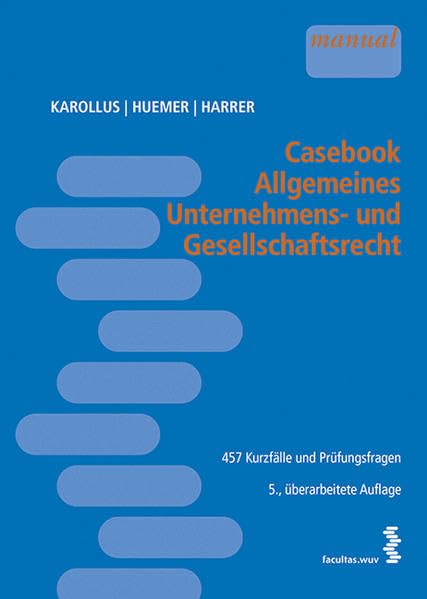Casebook Allgemeines Unternehmens- und Gesellschaftsrecht: 457 Kurzfälle und Prüfungsfragen Law