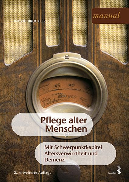 Pflege alter Menschen mit Schwerpunktkapitel Altersverwirrtheit und Demenz Medicine