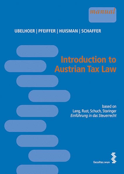 Introduction to Austrian Tax Law: based on Lang, Rust, Schuch, Staringer Einführung in das Steuerrecht Law