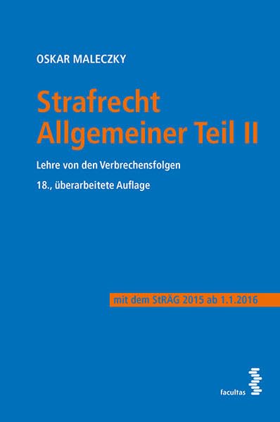 Strafrecht Allgemeiner Teil II Lehre von den Verbrechensfolgen ( österr. Recht): Lehre von den Verbrechensfolgen mit dem StRÄG 2015 ab 1.1.2016 Law
