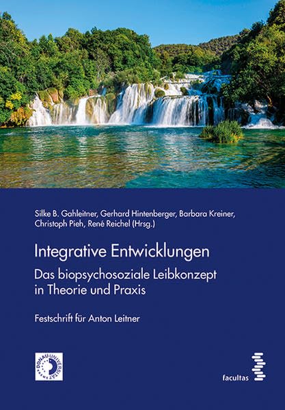 Integrative Entwicklungen. Das biopsychosoziale Leibkonzept in Theorie und Praxis Medicine