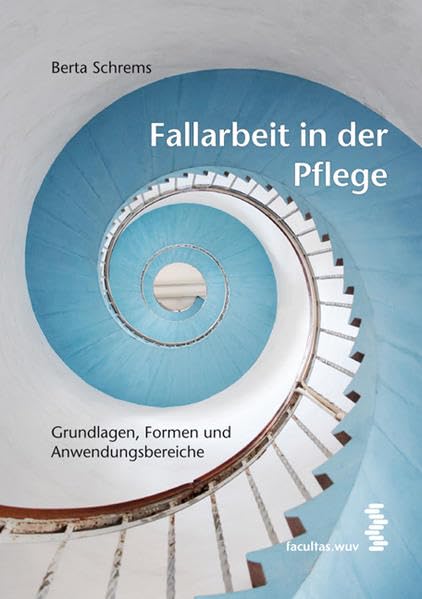 Fallarbeit in der Pflege: Grundlagen, Formen und Anwendungsbereiche Medicine