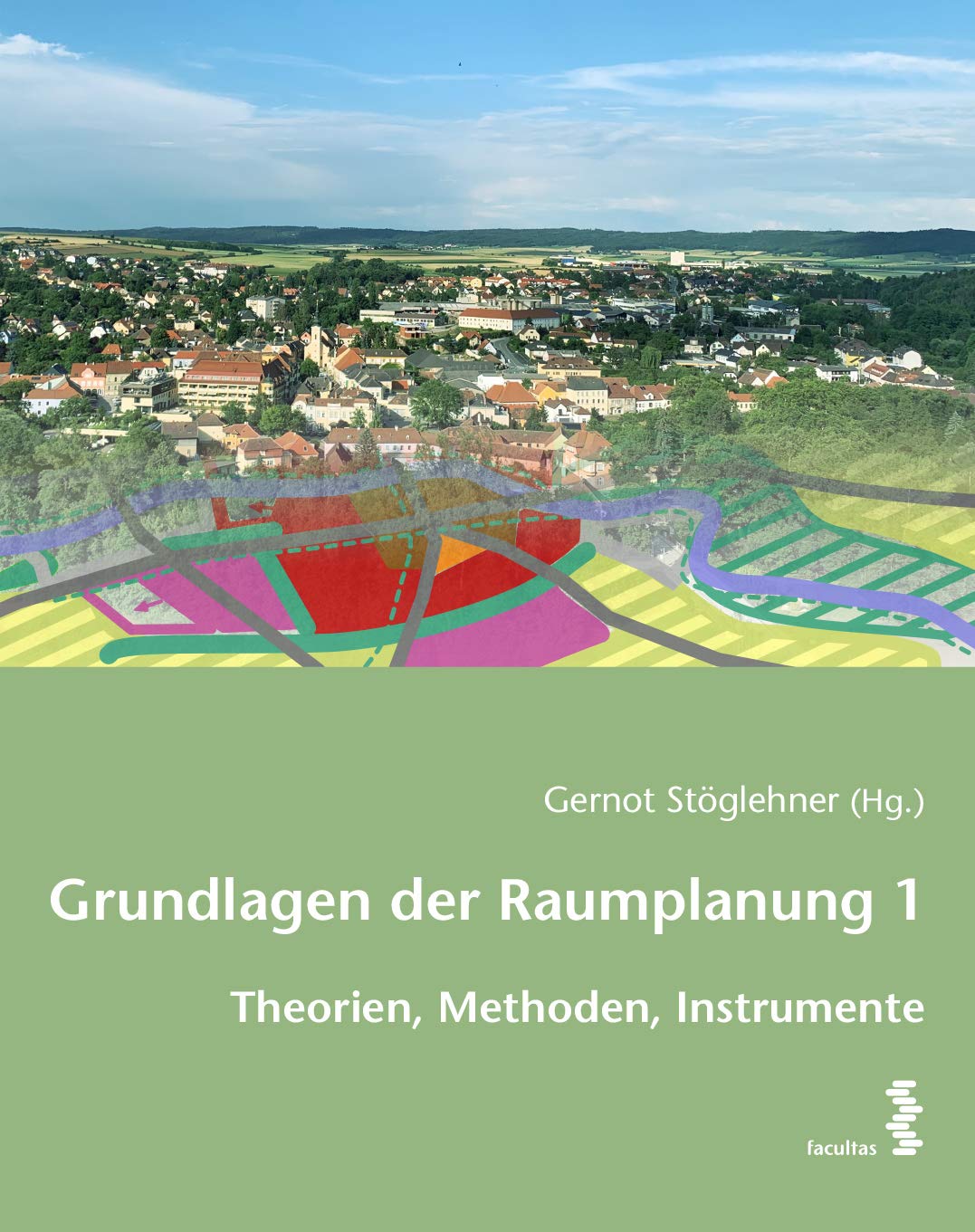 Grundlagen der Raumplanung 1: Theorien, Methoden, Instrumente Business & Technology
