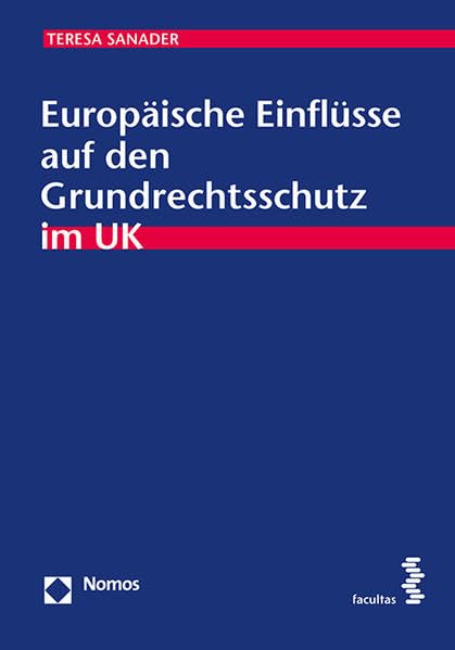 Europäische Einflüsse auf den Grundrechtsschutz im UK (Schriften zum Internationalen und Vergleichenden Öffentlichen Recht) Law