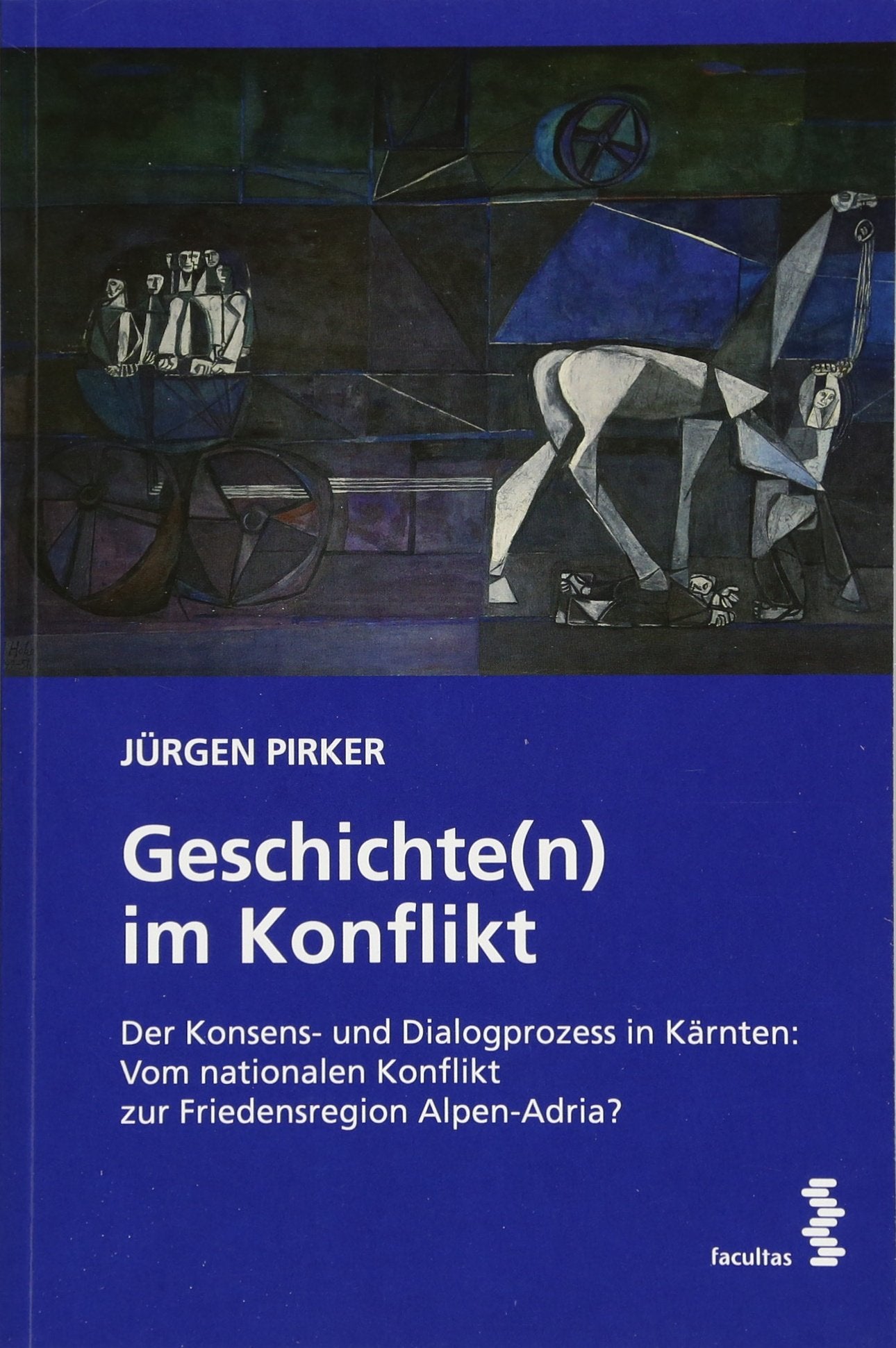 Geschichte(n) im Konflikt: Der Konsens- und Dialogprozess in Kärnten: Vom nationalen Konflikt zur Friedensregion Alpen-Adria? Law
