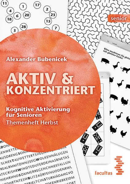 Aktiv & Konzentriert: Kognitive Aktivierung für Senioren, Band 3: Themenheft Herbst (facultas senior) Business, Finance & Career