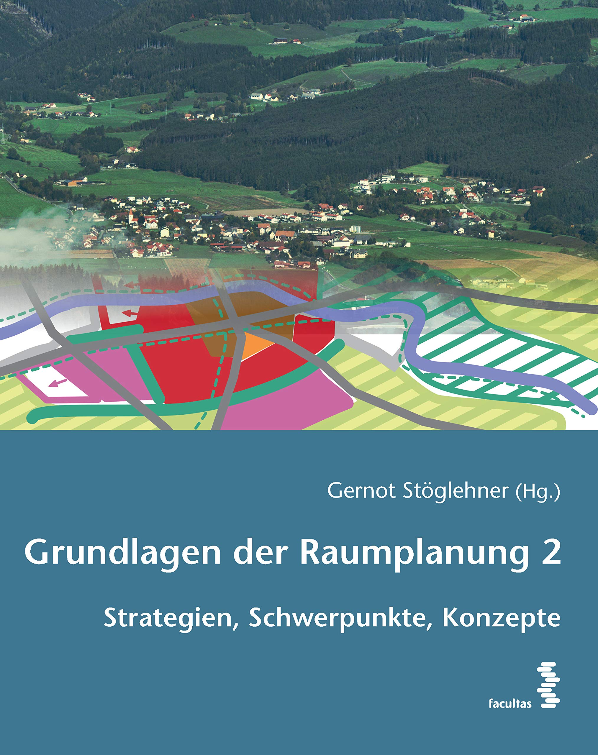 Grundlagen der Raumplanung 2: Strategien, Themen, Konzepte: Strategien, Schwerpunkte, Konzepte Business & Technology