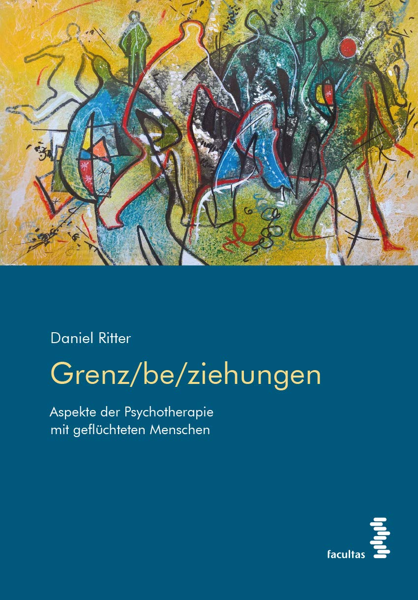 Grenz/be/ziehungen: Aspekte der Psychotherapie mit geflüchteten Menschen Medicine