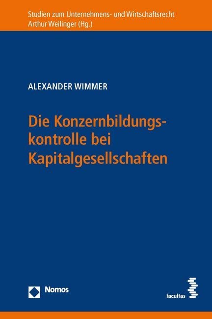 Die Konzernbildungskontrolle bei Kapitalgesellschaften (Studien zum Unternehmens- und Wirtschaftsrecht) Law