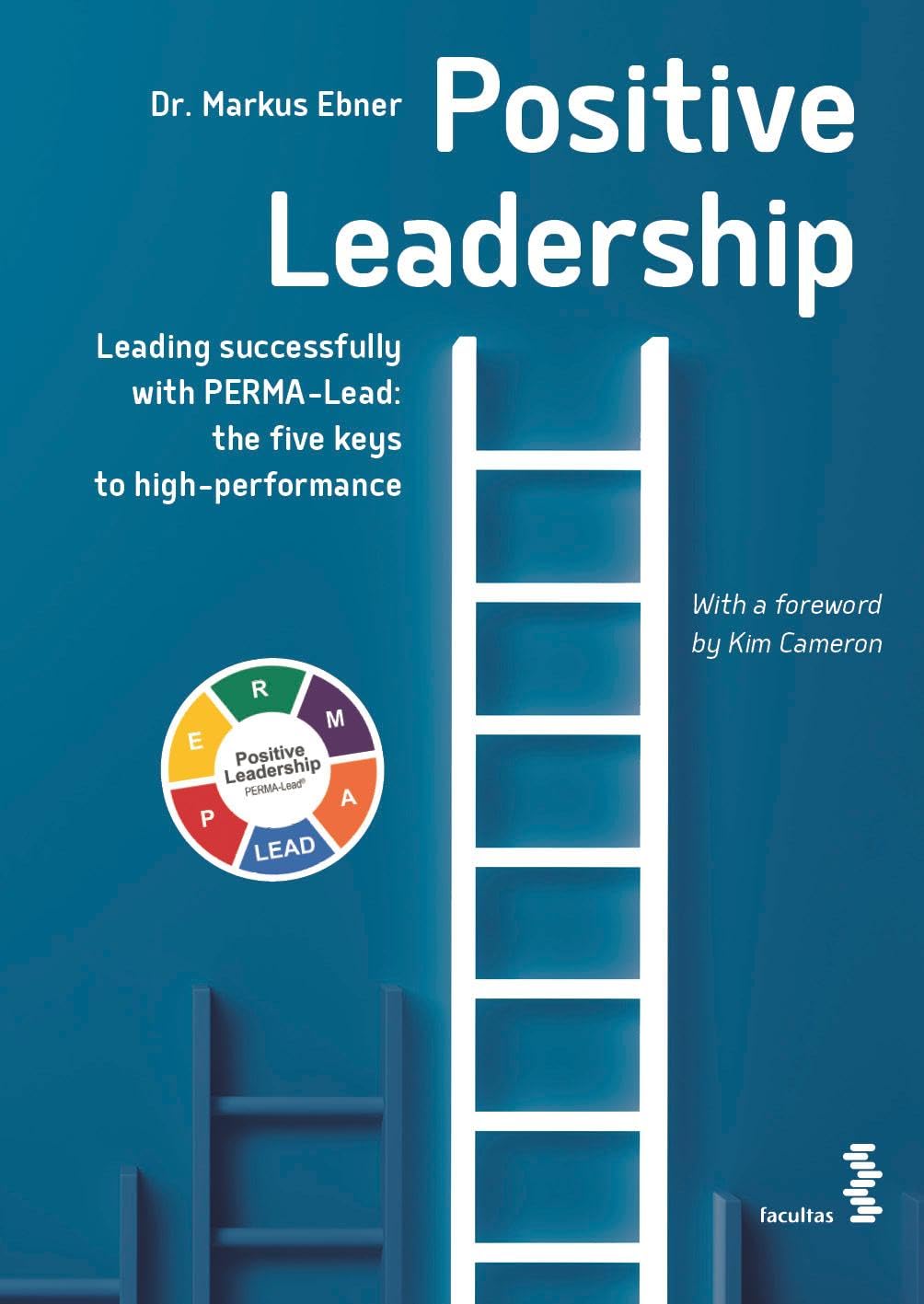 Positive Leadership: Leading successfully with PERMA-Lead: the five keys to high-performance Law