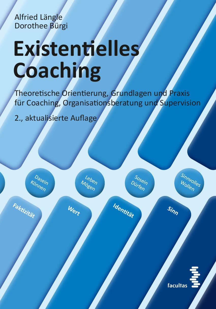 Existentielles Coaching: Theoretische Orientierung, Grundlagen und Praxis für Coaching, Organisationsberatung und Supervision Business, Finance & Career