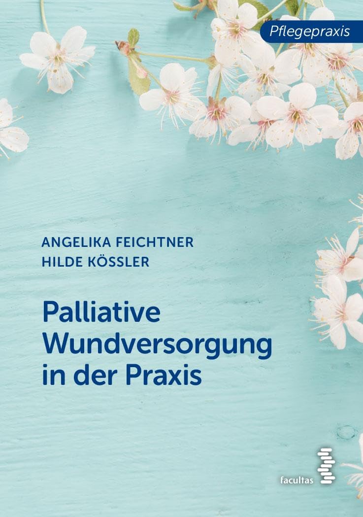 Palliative Wundversorgung in der Praxis (Pflegepraxis) Medicine