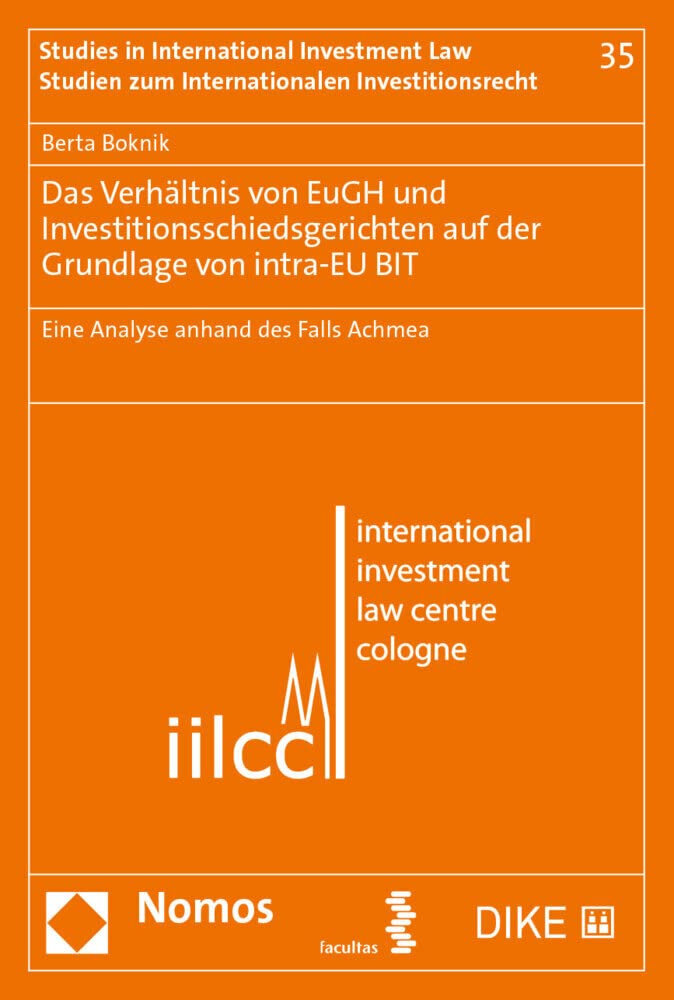 Das Verhältnis von EuGH und Investitionsschiedsgerichten auf der Grundlage von intra-EU BIT: Eine Analyse anhand des Falls Achmea (Studien zum internationalen Investitionsrecht) Law