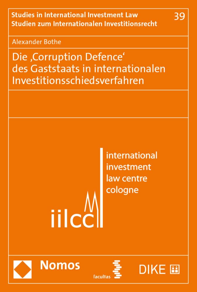 Die ‚Corruption Defence‘ des Gaststaats in internationalen Investitionsschiedsverfahren (Studien zum internationalen Investitionsrecht) Law