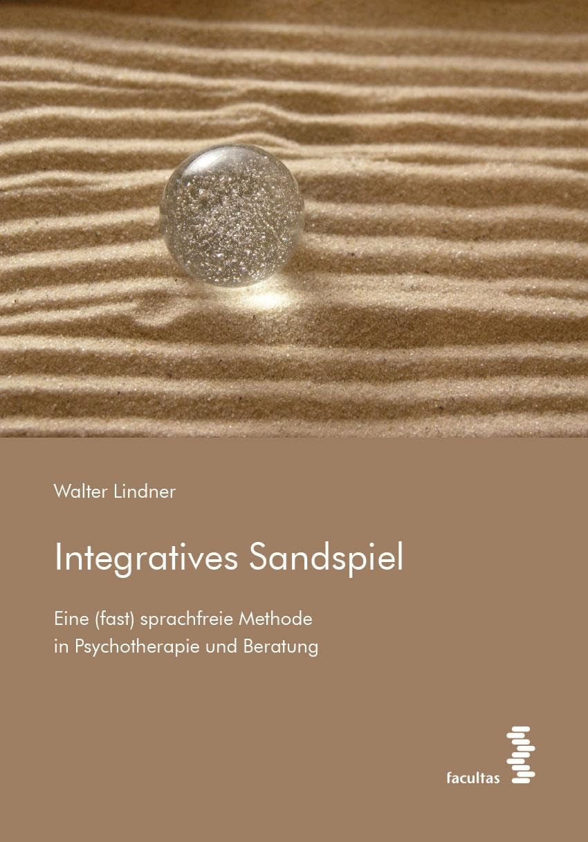 Integratives Sandspiel: Eine (fast) sprachfreie Methode in Psychotherapie und Beratung Medicine