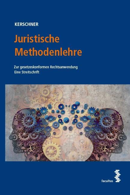 Juristische Methodenlehre: Zur gesetzeskonformen Rechtsanwendung Law